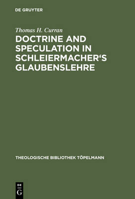 Doctrine and Speculation in Schleiermacher's Glaubenslehre - Theologische Bibliothek Topelmann 61 (Hardback)
