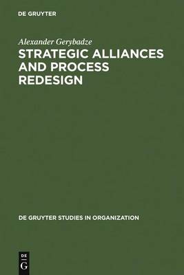 Strategic Alliances and Process Redesign: Effective Management and Restructuring of Cooperative Projects and Networks - De Gruyter Studies in Organization (Hardback)