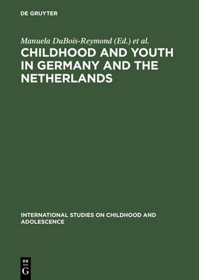 Childhood and Youth in Germany and The Netherlands: Transitions and Coping Strategies of Adolescents - International Studies on Childhood & Adolescence (Hardback)