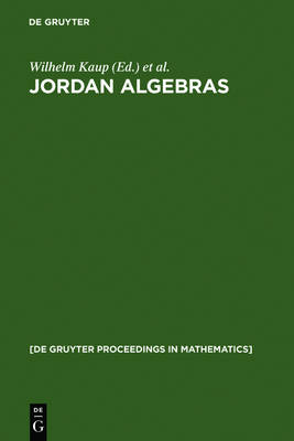 Jordan Algebras: Proceedings of the Conference held in Oberwolfach, Germany, August 9-15, 1992 - De Gruyter Proceedings in Mathematics (Hardback)