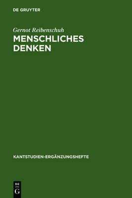 Menschliches Denken: Eine systematische Studie am Boden der Kantischen Philosophie - Kantstudien-Erganzungshefte 129 (Hardback)