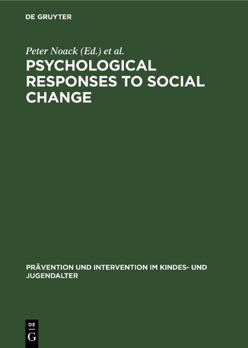 Psychological Responses to Social Change: Human Development in Changing Environments - Pravention und Intervention im Kindes- und Jugendalter 18 (Hardback)