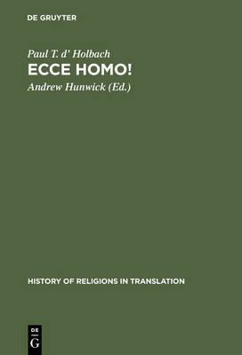 Ecce homo!: An Eighteenth Century Life of Jesus. Critical Edition and Revision of George Houston's Translation from the French - History of Religions in Translation 1 (Hardback)