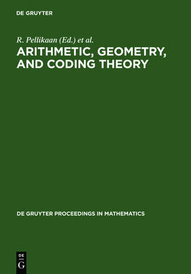 Arithmetic, Geometry, and Coding Theory: Proceedings of the International Conference held at Centre International de Rencontres de Mathematiques (CIRM), Luminy, France, June 28 - July 2, 1993 - De Gruyter Proceedings in Mathematics (Hardback)