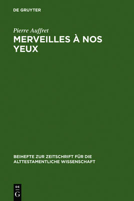 Merveilles Nos Yeux - Beihefte Zur Zeitschrift Fur die Alttestamentliche Wissenschaft 235 (Hardback)