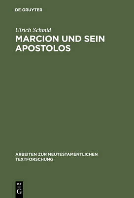 Marcion Und Sein Apostolos - Arbeiten Zur Neutestamentlichen Textforschung 25 (Hardback)