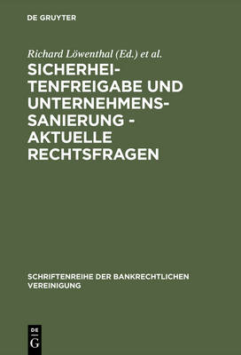 Sicherheitenfreigabe Und Unternehmenssanierung - Aktuelle Rechtsfragen - Schriftenreihe Der Bankrechtlichen Vereinigung 6 (Hardback)