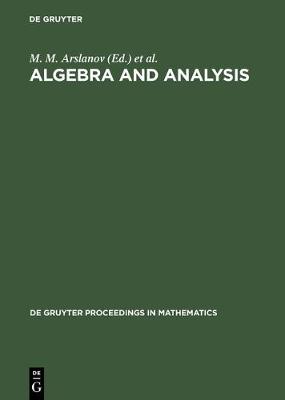 Algebra and Analysis: Proceedings of the International Centennial Chebotarev Conference held in Kazan, Russia, June 5-11, 1994 - De Gruyter Proceedings in Mathematics (Hardback)