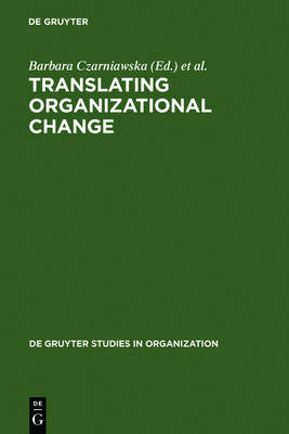Translating Organizational Change - De Gruyter Studies in Organization 56 (Hardback)
