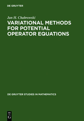 Variational Methods for Potential Operator Equations: With Applications to Nonlinear Elliptic Equations - De Gruyter Studies in Mathematics (Hardback)