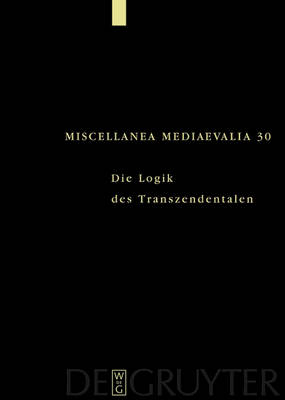 Die Logik des Transzendentalen: Festschrift fur Jan A. Aertsen zum 65. Geburtstag - Miscellanea Mediaevalia (Hardback)