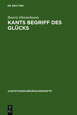 Kants Begriff des Glucks - Kantstudien-Erganzungshefte 142 (Hardback)