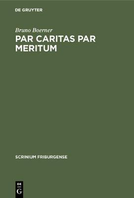 Par Caritas Par Meritum (Hardback)