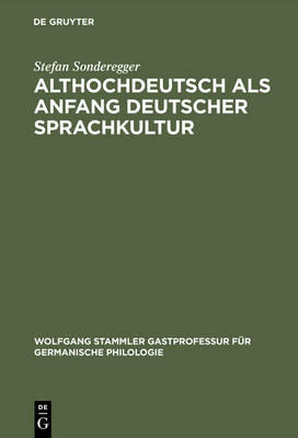 Althochdeutsch ALS Anfang Deutscher Sprachkultur - Wolfgang Stammler Gastprofessur Fa1/4r Germanische Philologi 2 (Hardback)