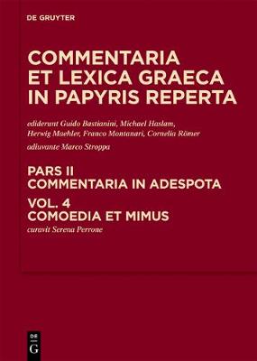 Commentaria Et Lexica Graeca in Papyris Reperta (Clgp), Volume 4, Comoedia Et Mimus (Hardback)