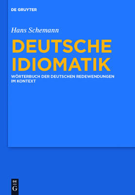Deutsche Idiomatik: Woerterbuch Der Deutschen Redewendungen Im Kontext (Hardback)