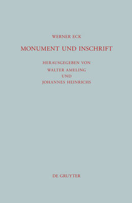 Monument Und Inschrift: Gesammelte Aufs tze Zur Senatorischen Repr sentation in Der Kaiserzeit - Beitrage Zur Altertumskunde 288 (Hardback)