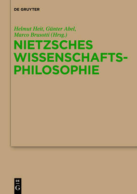 Nietzsches Wissenschaftsphilosophie: Hintergrunde, Wirkungen Und Aktualitat (Hardback)