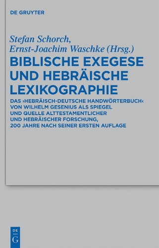 Biblische Exegese Und Hebr ische Lexikographie - Beihefte Zur Zeitschrift F r die Alttestamentliche Wissensch 427 (Hardback)