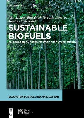 Sustainable Biofuels: An Ecological Assessment of the Future Energy - Ecosystem Science and Applications (Hardback)