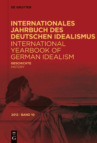 Internationales Jahrbuch Des Deutschen Idealismus / International Yearbook of German Idealism, 10/2012, Geschichte/History (Paperback)