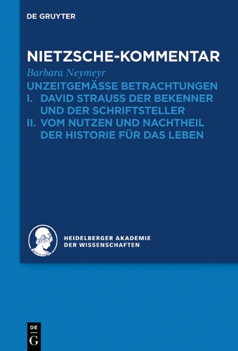 Kommentar Zu Nietzsches Unzeitgemassen Betrachtungen: I. David Strauss Der Bekenner Und Der Schriftsteller. II. Vom Nutzen Und Nachtheil Der Historie Fur Das Leben (Hardback)
