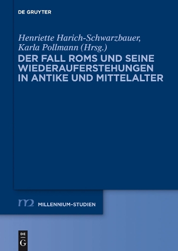 Der Fall ROMs Und Seine Wiederauferstehungen in Antike Und Mittelalter - Millennium-Studien / Millennium Studies 40 (Hardback)