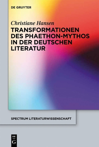 Transformationen des Phaethon-Mythos in der deutschen Literatur (Hardback)