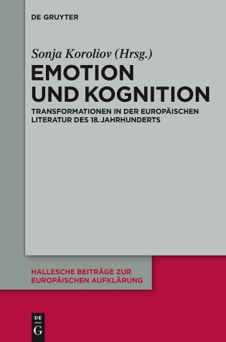 Emotion Und Kognition: Transformationen in Der Europaischen Literatur Des 18. Jahrhunderts (Hardback)
