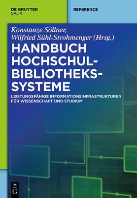 Handbuch Hochschulbibliotheks-Systeme: Leistungsfahige Informationsinfrastrukturen Fur Wissenschaft Und Studium - de Gruyter Reference (Hardback)