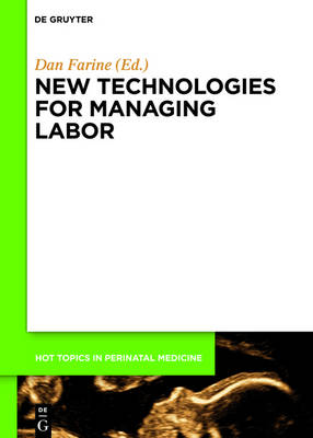New technologies for managing labor - Hot Topics in Perinatal Medicine 3 (Hardback)
