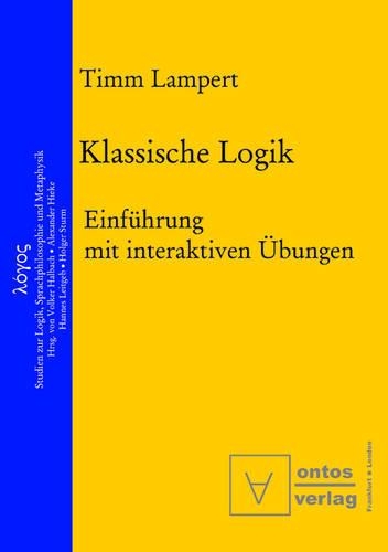 Klassische Logik: Einfuhrung Mit Interaktiven UEbungen - Logos, 5 (Paperback)