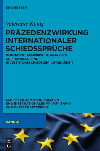 Pr zedenzwirkung Internationaler Schiedsspr che - Schriften Zum Europ ischen Und Internationalen Privat-, Bank 48 (Hardback)