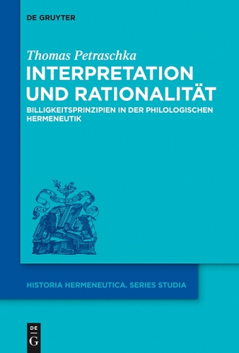 Interpretation Und Rationalit t - Historia Hermeneutica. Series Studia 11 (Hardback)