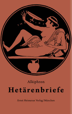 Hetarenbriefe: Griechisch Und Deutsch - Sammlung Tusculum (Hardback)