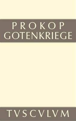 Werke, 2, Gotenkriege - Sammlung Tusculum (Hardback)