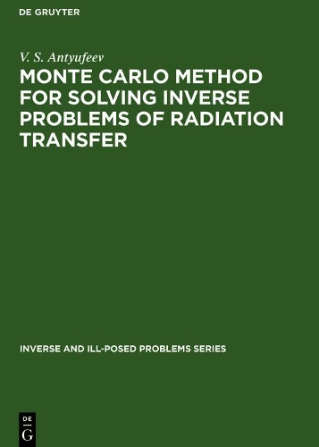 Monte Carlo Method for Solving Inverse Problems of Radiation Transfer - Inverse and Ill-Posed Problems Series (Hardback)