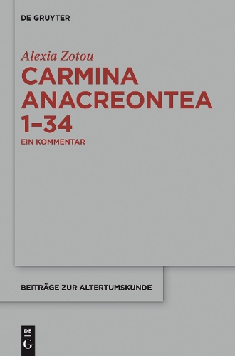 Carmina Anacreontea 1-34 - Beitr ge Zur Altertumskunde 332 (Hardback)
