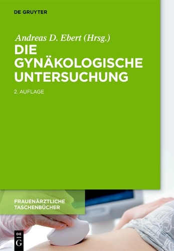 Die Gynakologische Untersuchung - Frauenarztliche Taschenbucher (Hardback)