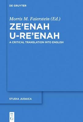 Ze'enah U-Re'enah: A Critical Translation into English - Studia Judaica 96