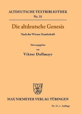 Die Altdeutsche Genesis: Nach Der Wiener Handschrift - Altdeutsche Textbibliothek 31 (Paperback)