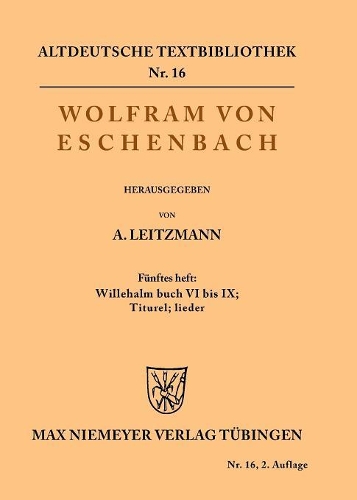 Willehalm Buch VI bis IX; Titurel; Lieder - Altdeutsche Textbibliothek 16 (Paperback)