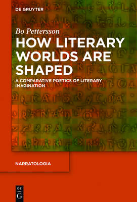 How Literary Worlds Are Shaped: A Comparative Poetics of Literary Imagination - Narratologia 54