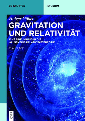 Gravitation Und Relativitat: Eine Einfuhrung in Die Allgemeine Relativitatstheorie - de Gruyter Studium (Paperback)