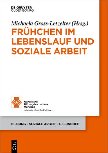 Fruhchen im Lebenslauf und Soziale Arbeit - Bildung - Soziale Arbeit - Gesundheit 18 (Paperback)