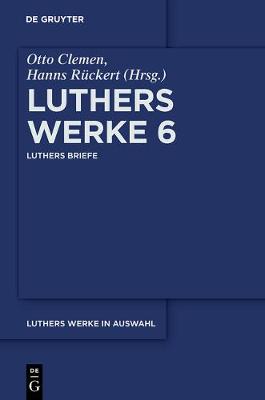 Luthers Werke in Auswahl, Band 6, Luthers Briefe - de Gruyter Texte (Paperback)