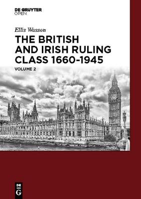 The British and Irish Ruling Class 1660-1945 Vol. 2 (Hardback)