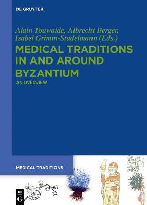 Medical Traditions in and around Byzantium: An Overview - Medical Traditions (Hardback)