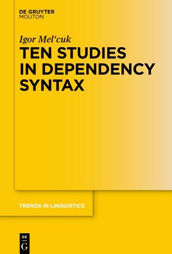 Ten Studies in Dependency Syntax - Trends in Linguistics. Studies and Monographs [TiLSM] (Hardback)