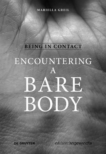Being in Contact: Encountering a Bare Body - Edition Angewandte (Hardback)